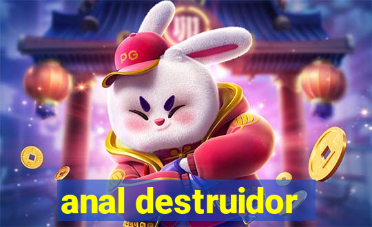 anal destruidor